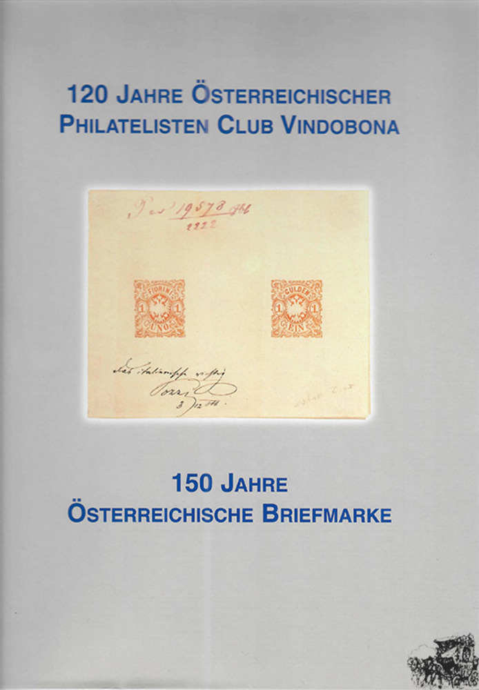 120 Jahre Österreichischer Philatelisten Club Vindobona - 150 Jahre Österreichische Briefmarke 120 Jahre Österreichischer Philatelisten Club Vindobona - 150 Jahre Österreichische Briefmarke