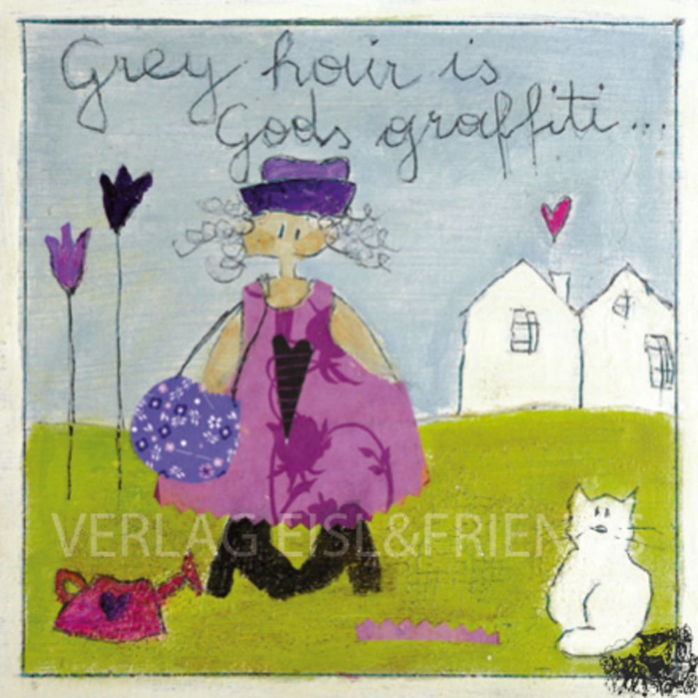 Grey hair is Gods graffiti...- Kunstbillet von Michaela Mara