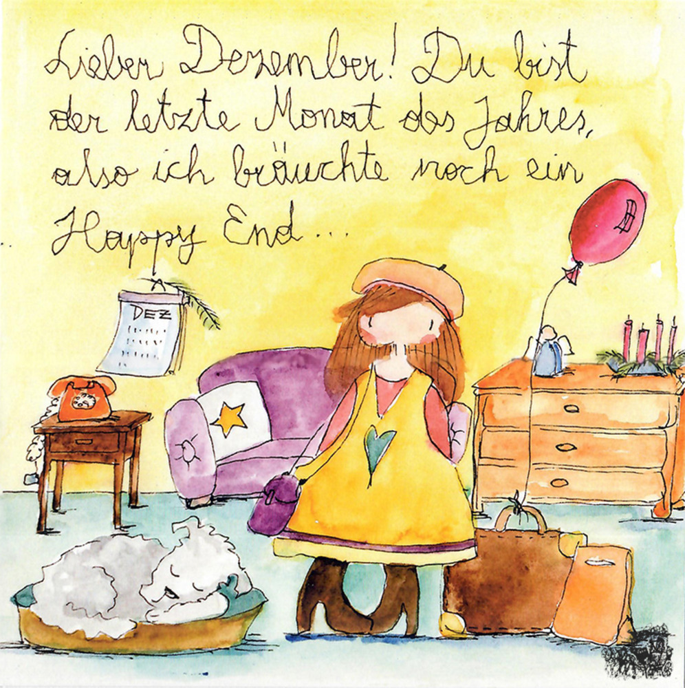 Lieber Dezember! Du bist der letzte Monat des Jahres, also bräuchte ich noch ein Happy End. - Kunstbillet von Michaela Mara