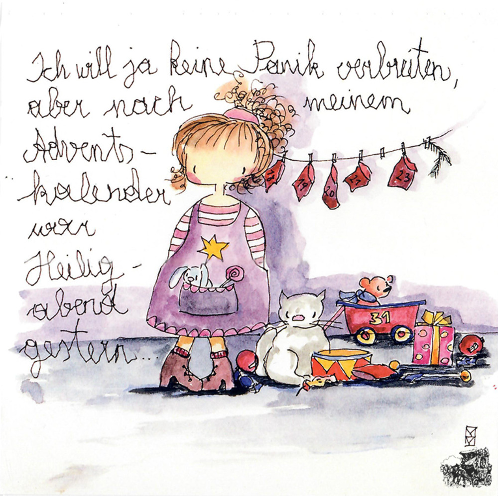 Ich will ja keine Panik verbreiten, aber nach meinem Adventskalender war Heiligabend gestern... - Kunstbillet von Michaela Mara