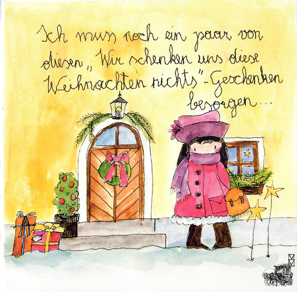 Ich muss noch ein paar von diese“ Wir schenken uns diese Weinachten nichts“-Geschenke besorgen... - Kunstbillet von Michaela Mara